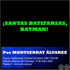 SANTAS BATIFARSAS, BATMAN! - Por MONTSERRAT LVAREZ - Domingo, 19 de Julio de 2020